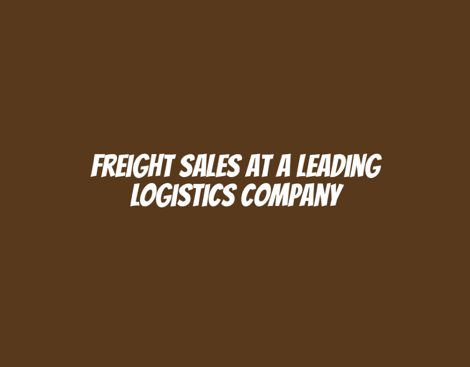 Freight Sales at a Leading Logistics Company