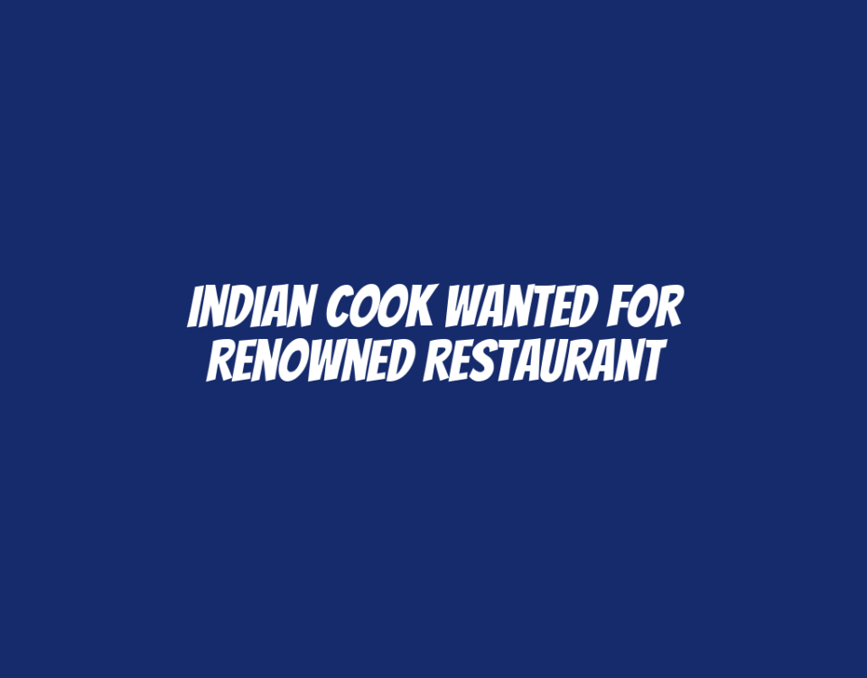 Indian Cook Wanted for Renowned Restaurant