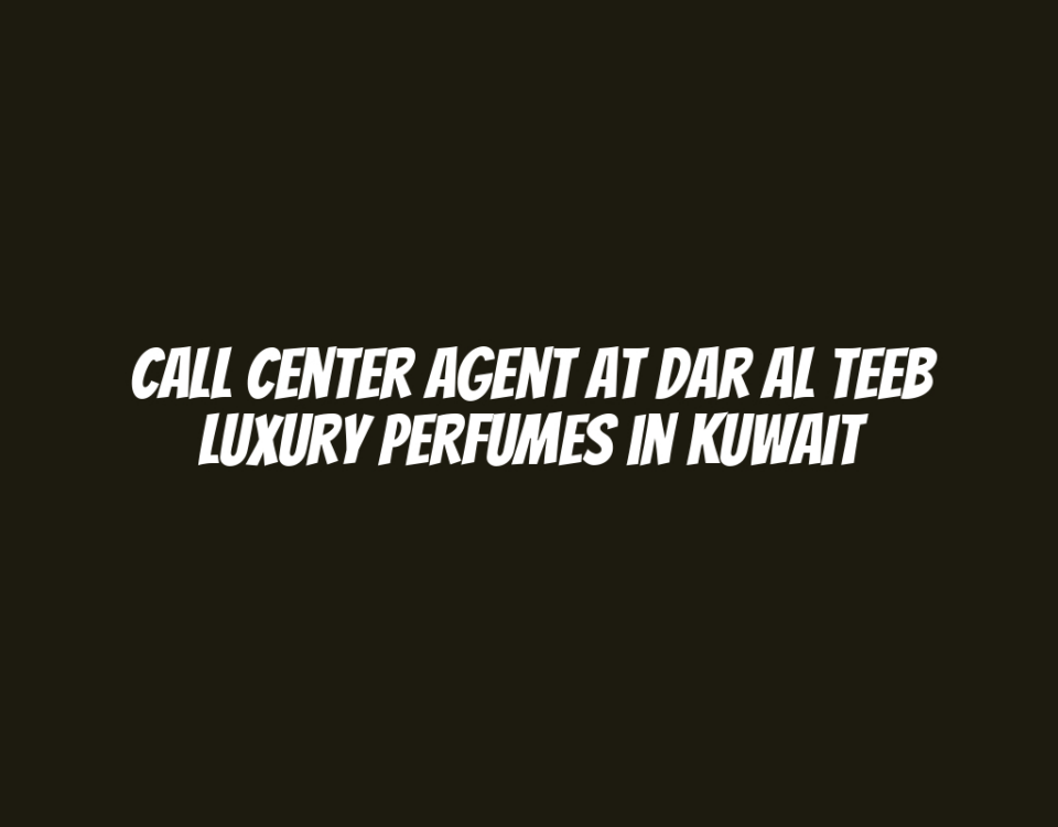 Call Center Agent at Dar Al Teeb Luxury Perfumes in Kuwait