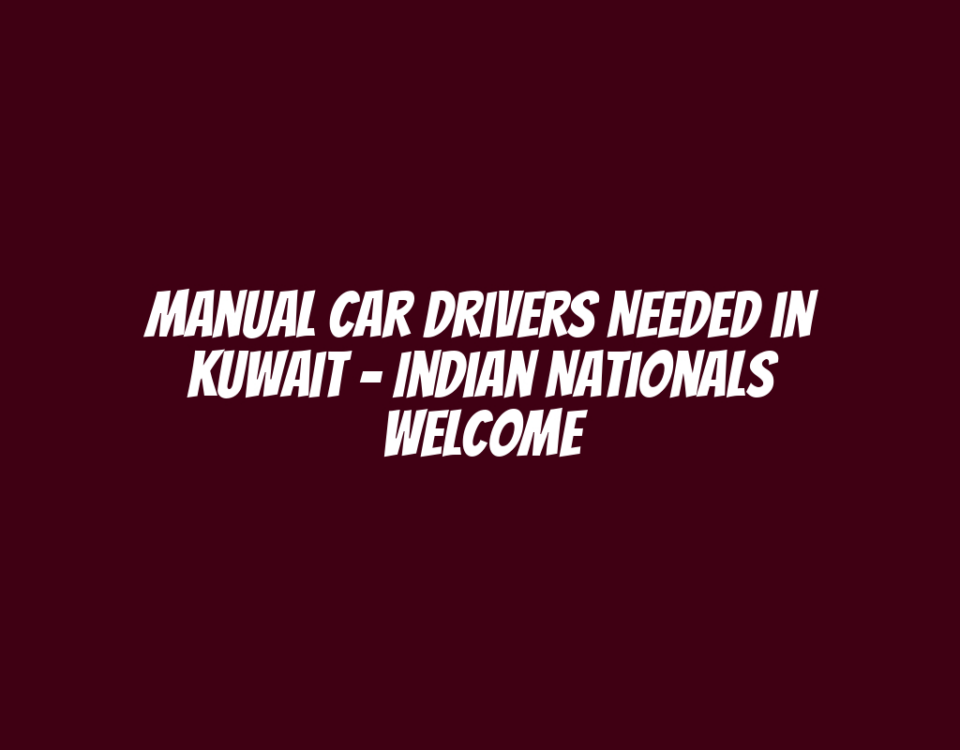 Manual Car Drivers Needed in Kuwait - Indian Nationals Welcome