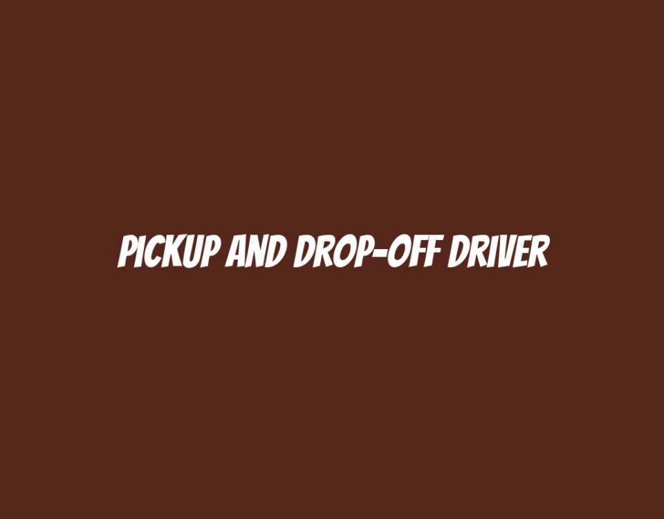 Pickup and Drop-Off Driver