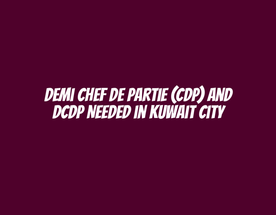 Demi Chef de Partie (CDP) and DCDP Needed in Kuwait City