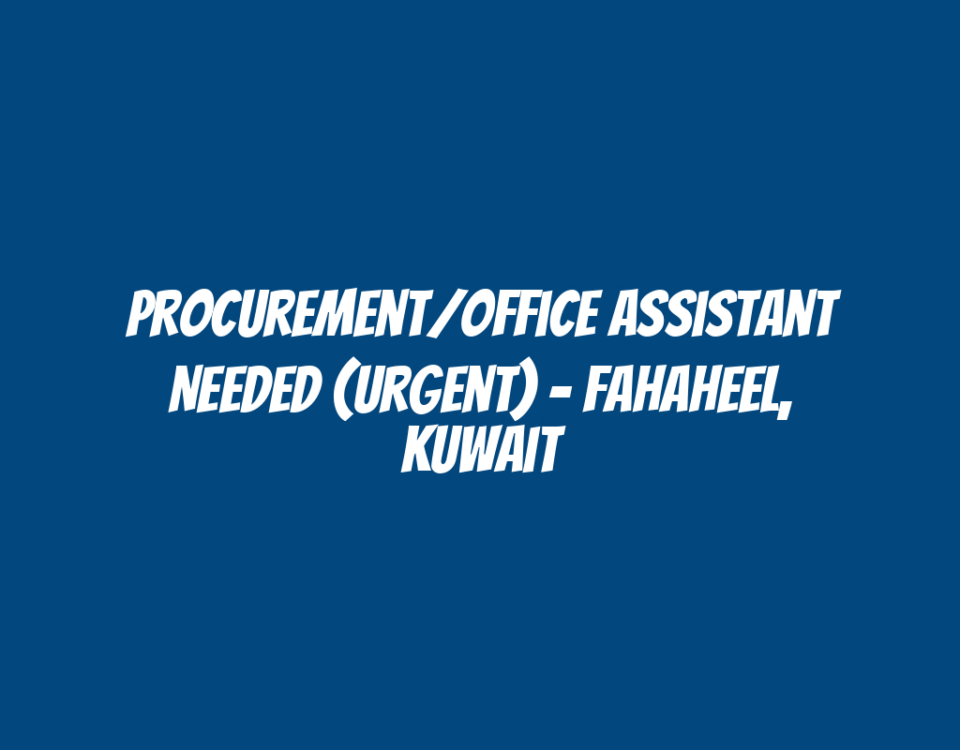 Procurement/Office Assistant Needed (Urgent) - Fahaheel, Kuwait