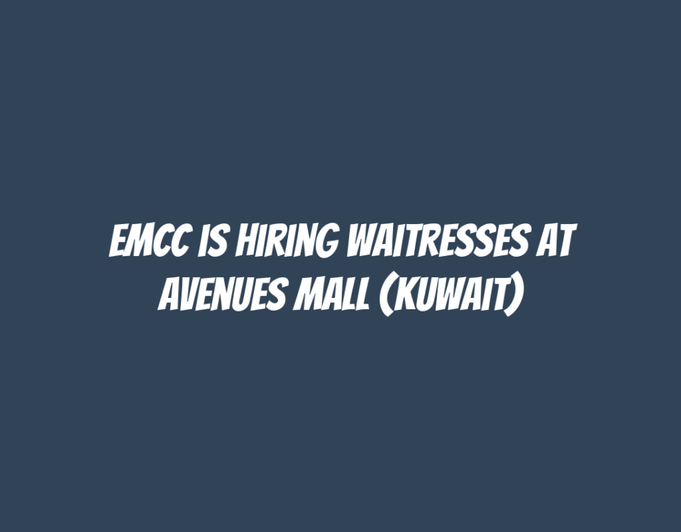 EMCC is Hiring Waitresses at Avenues Mall (Kuwait)