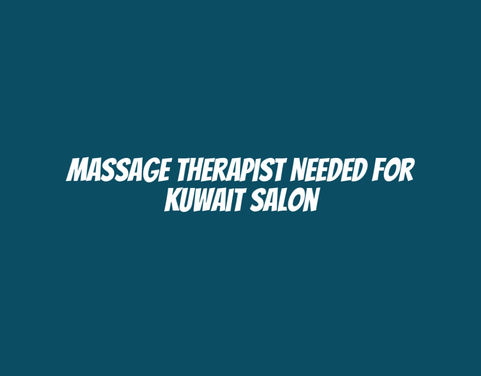 Massage Therapist Needed for Kuwait Salon