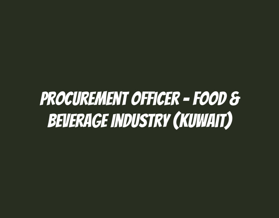 Procurement Officer - Food & Beverage Industry (Kuwait)