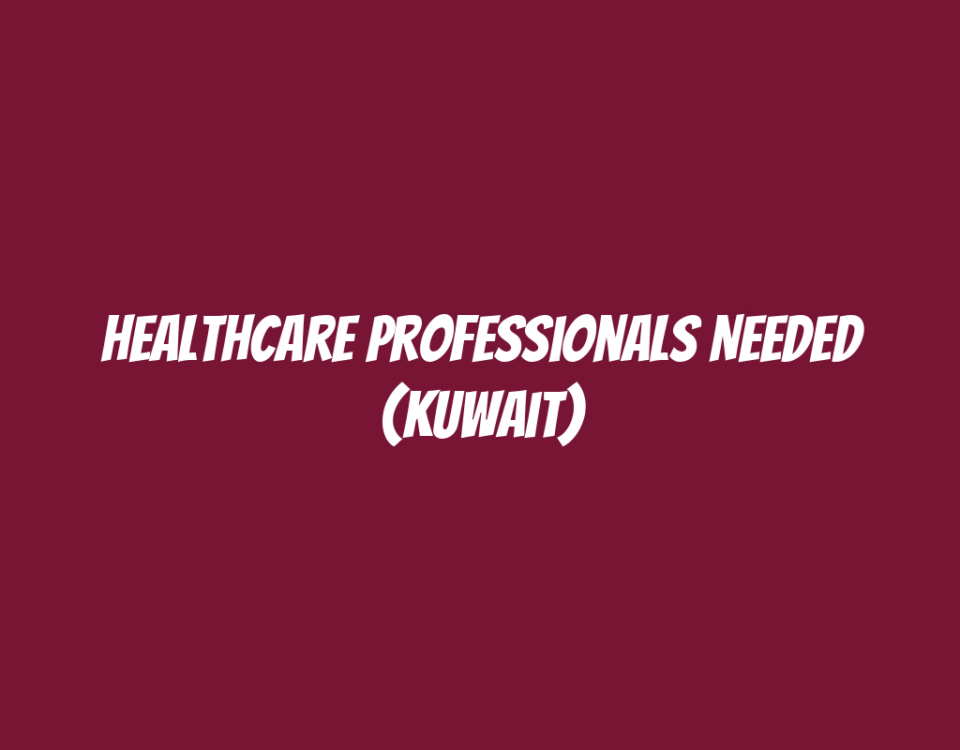 Healthcare Professionals Needed (Kuwait)