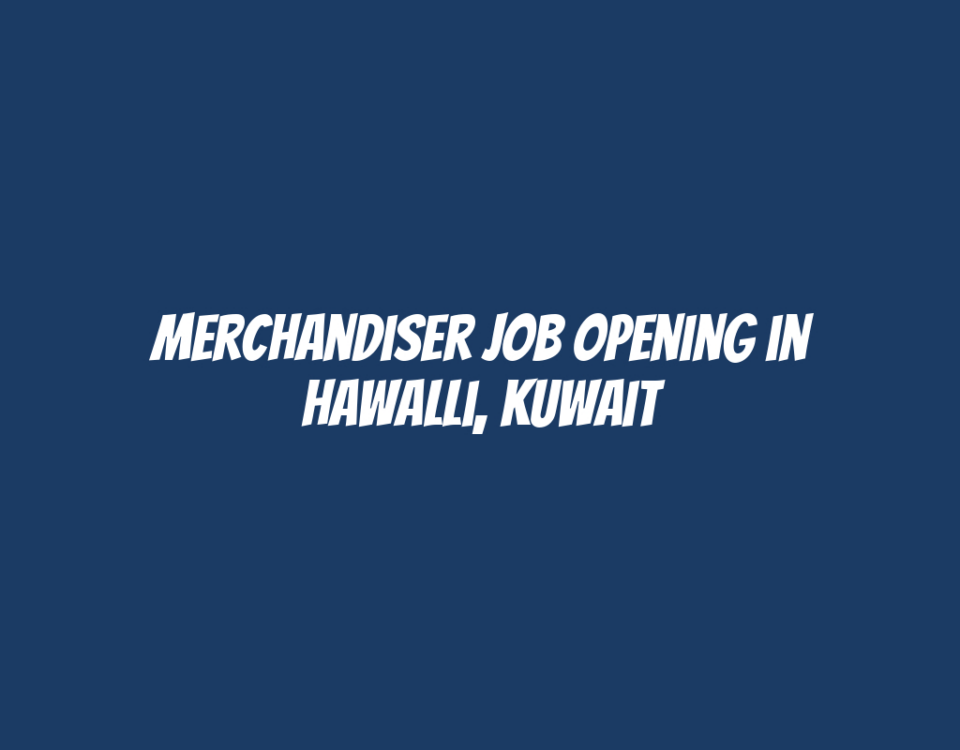 Merchandiser Job Opening in Hawalli, Kuwait