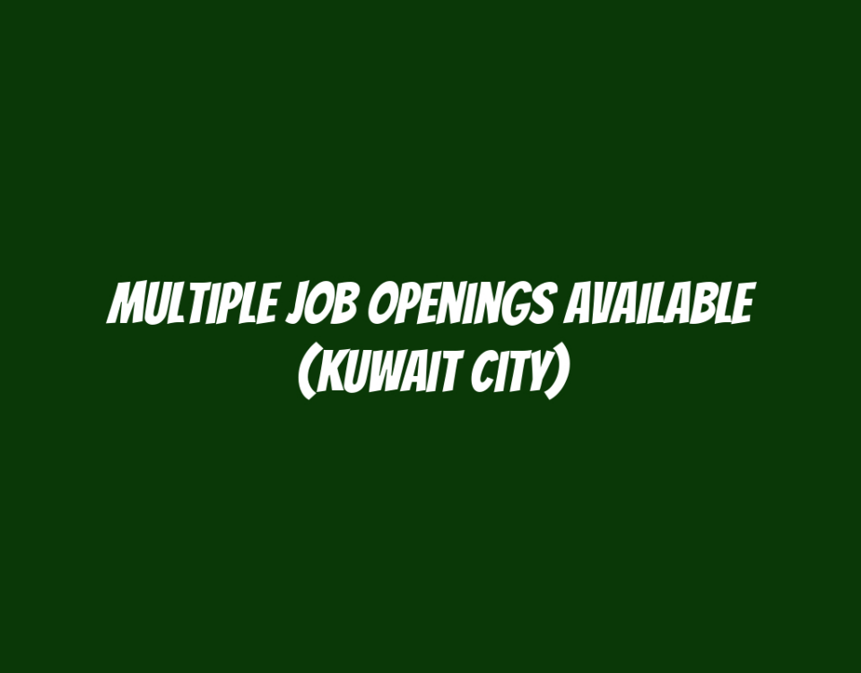 Multiple Job Openings Available (Kuwait City)