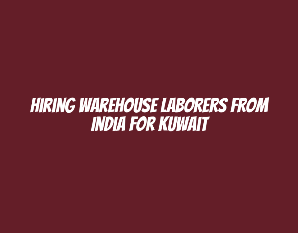 Hiring Warehouse Laborers from India for Kuwait