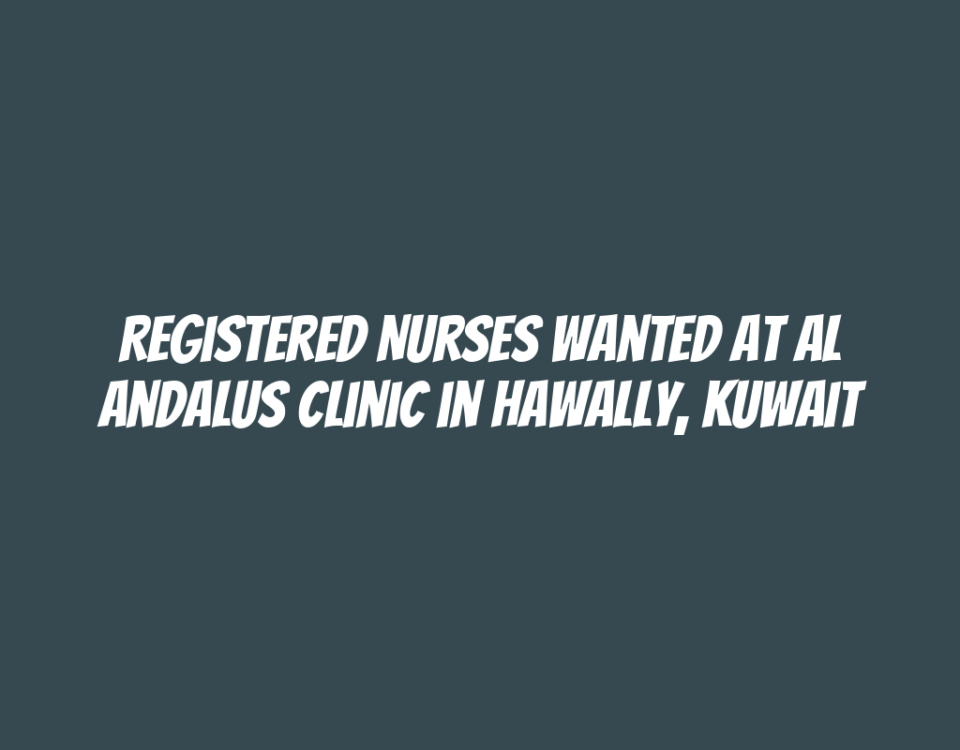 Registered Nurses Wanted at Al Andalus Clinic in Hawally, Kuwait