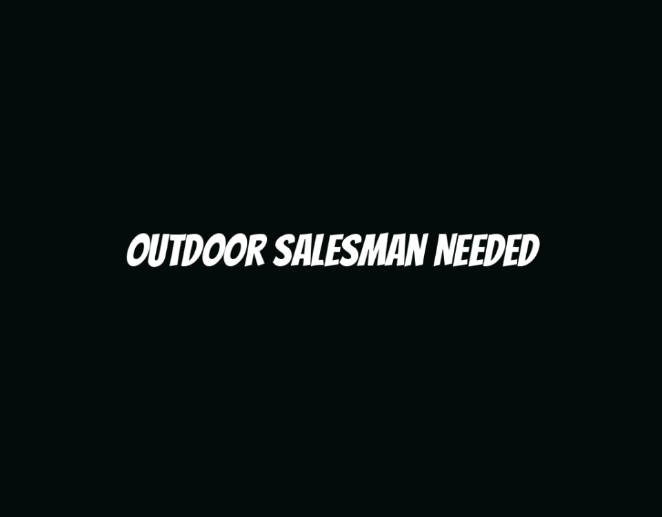 Outdoor Salesman Needed