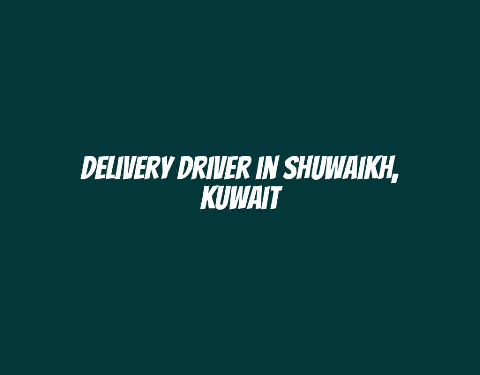 Delivery Driver in Shuwaikh, Kuwait