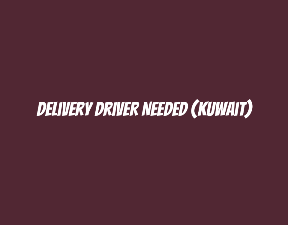 Delivery Driver Needed (Kuwait)