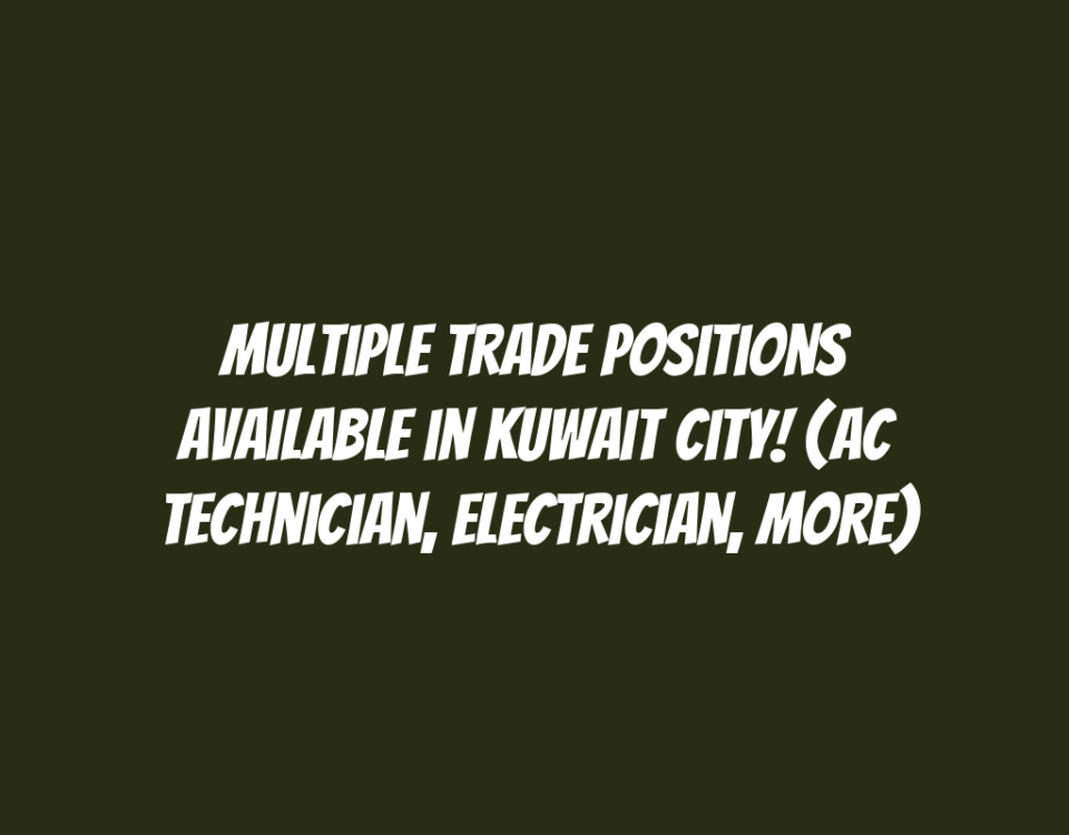 Multiple Trade Positions Available in Kuwait City! (AC Technician, Electrician, More)