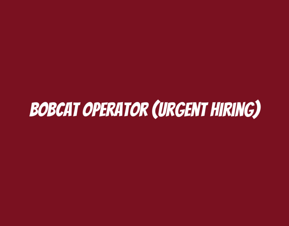 Bobcat Operator (Urgent Hiring)