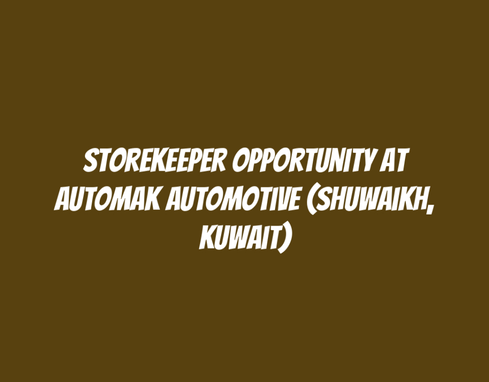 Storekeeper Opportunity at Automak Automotive (Shuwaikh, Kuwait)