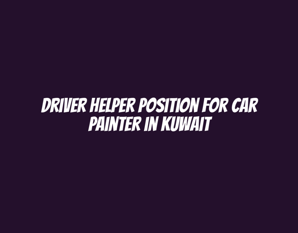 Driver Helper Position for Car Painter in Kuwait