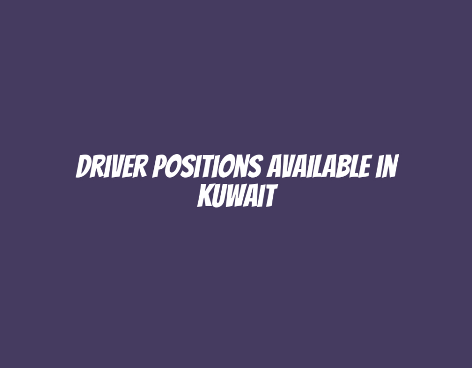 Driver Positions Available in Kuwait