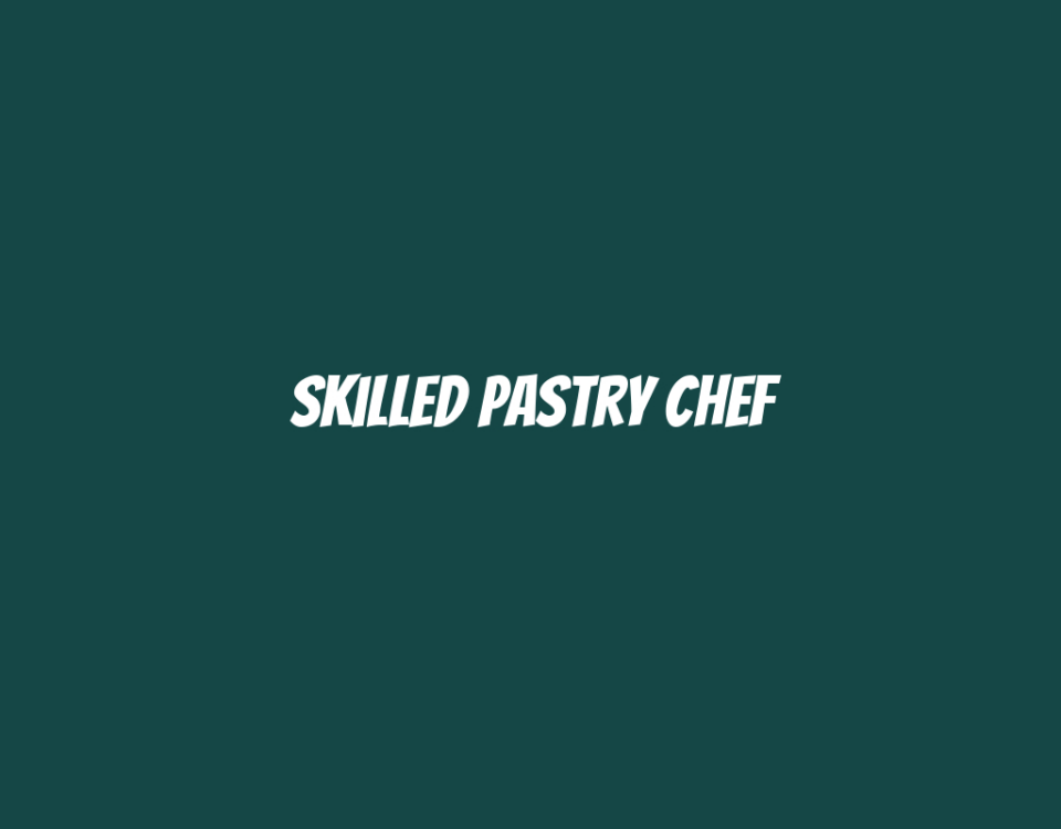 Skilled Pastry Chef