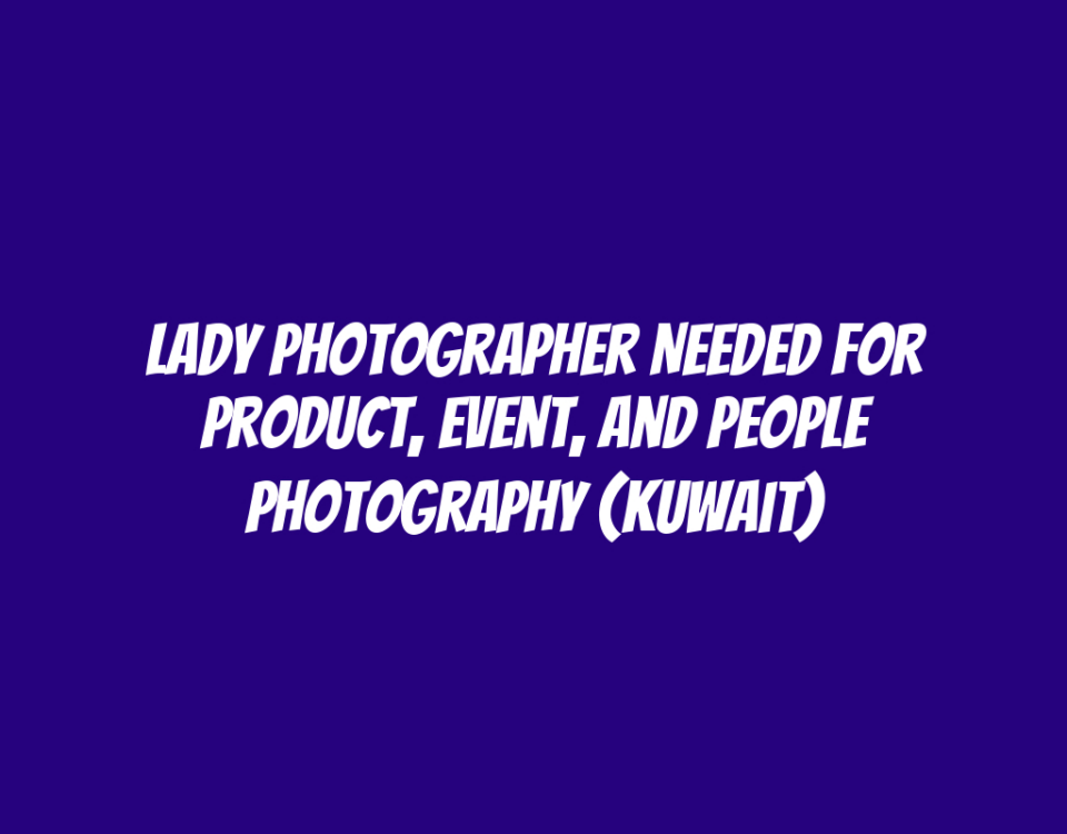 Lady Photographer Needed for Product, Event, and People Photography (Kuwait)