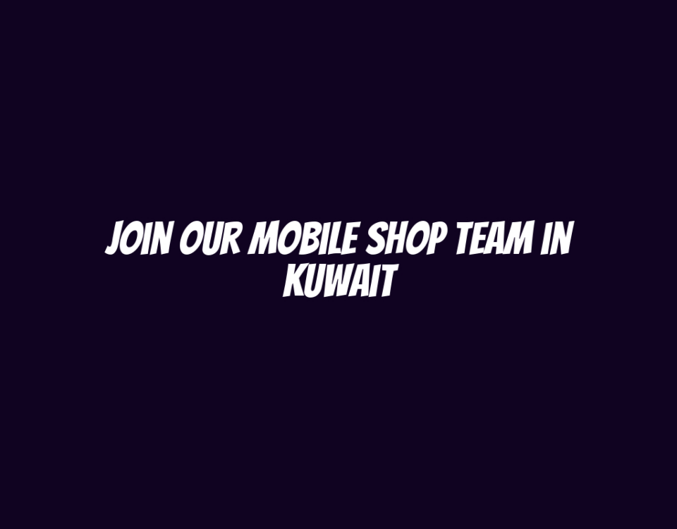 Join Our Mobile Shop Team in Kuwait