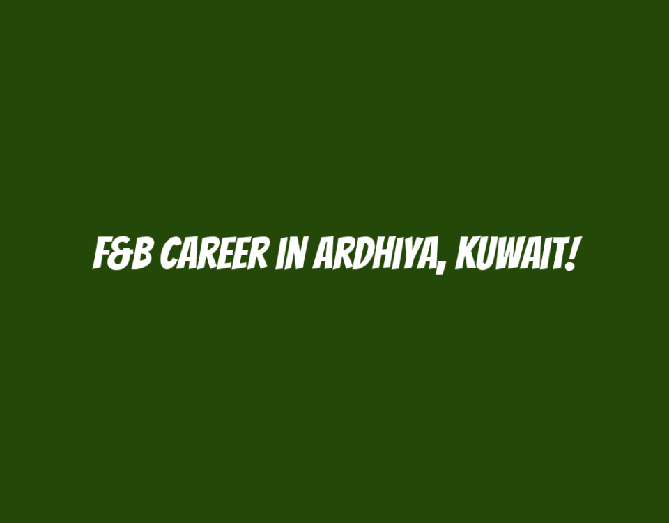 F&B Career in Ardhiya, Kuwait!