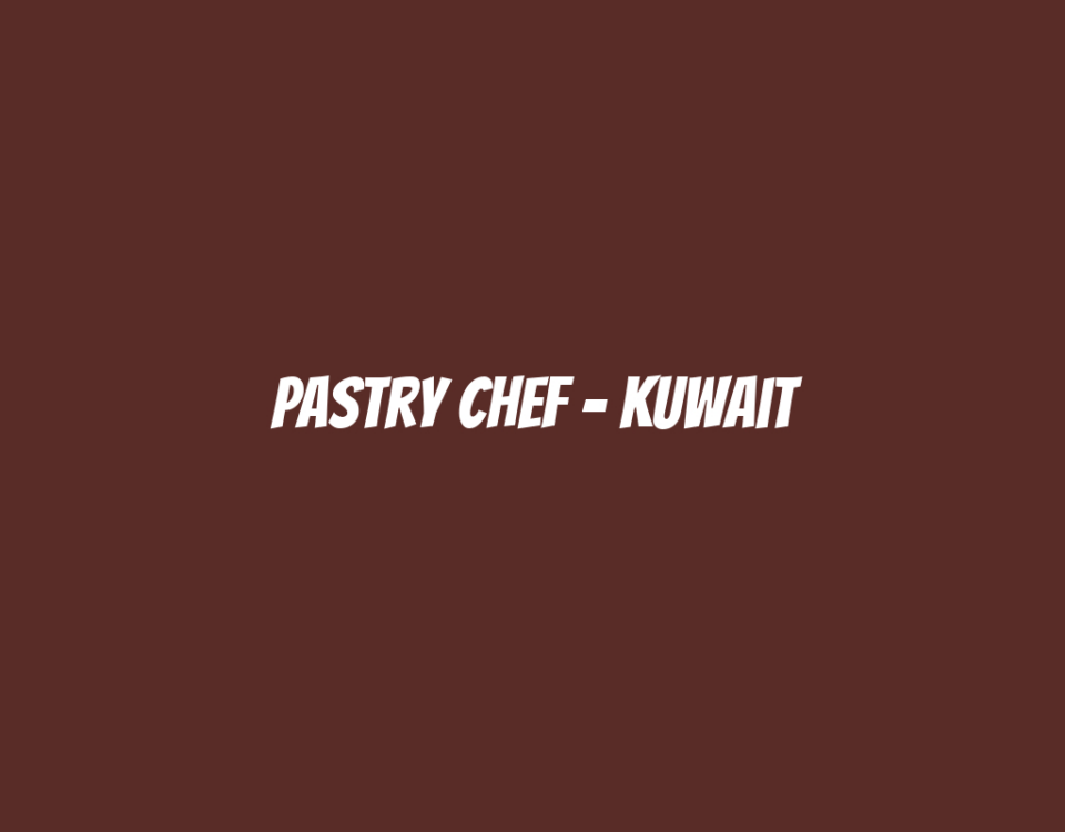 Pastry Chef - Kuwait