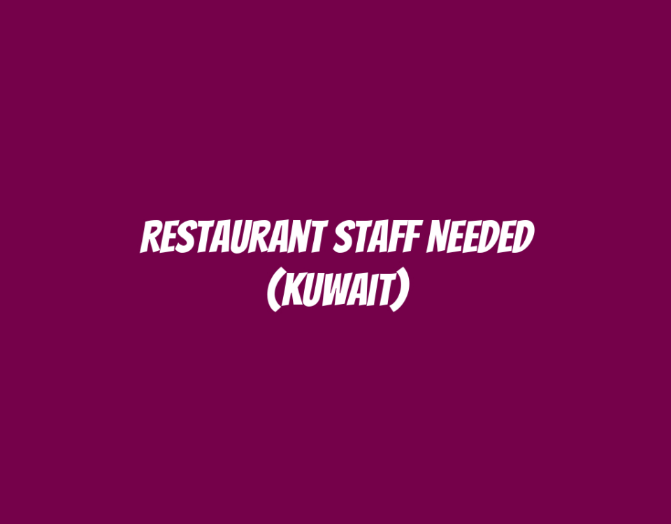 Restaurant Staff Needed (Kuwait)