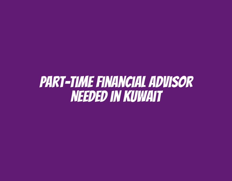 Part-Time Financial Advisor Needed in Kuwait