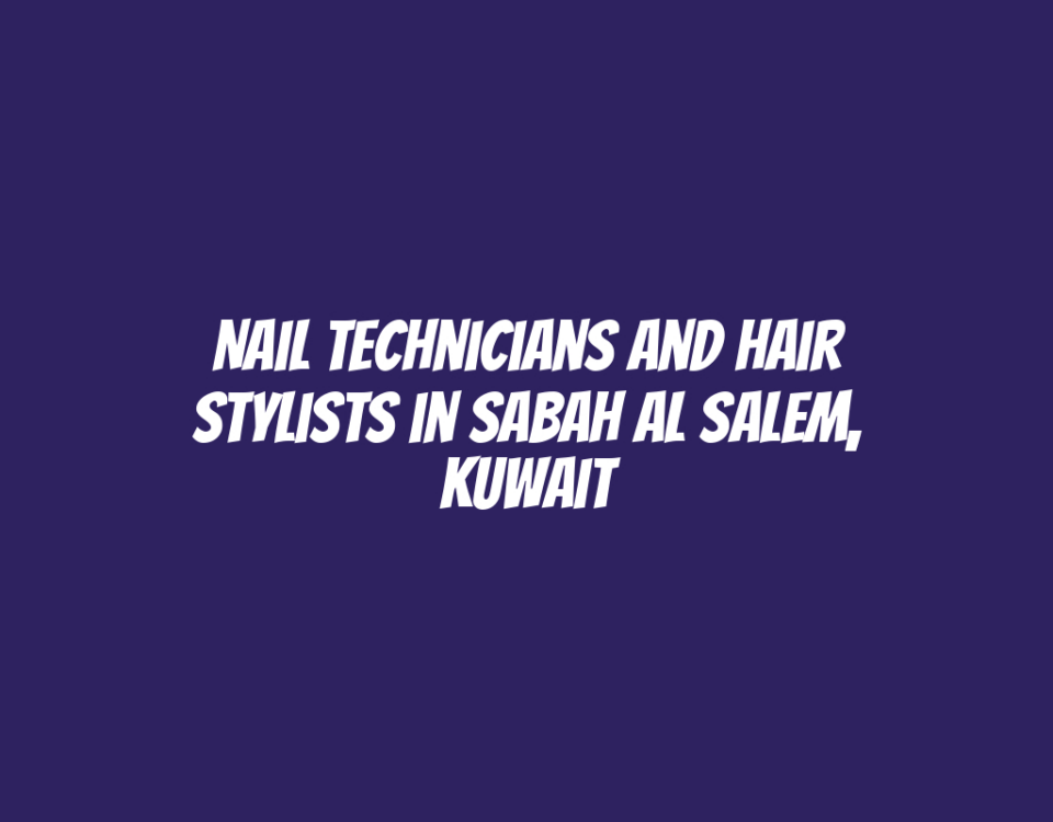 Nail Technicians and Hair Stylists in Sabah Al Salem, Kuwait