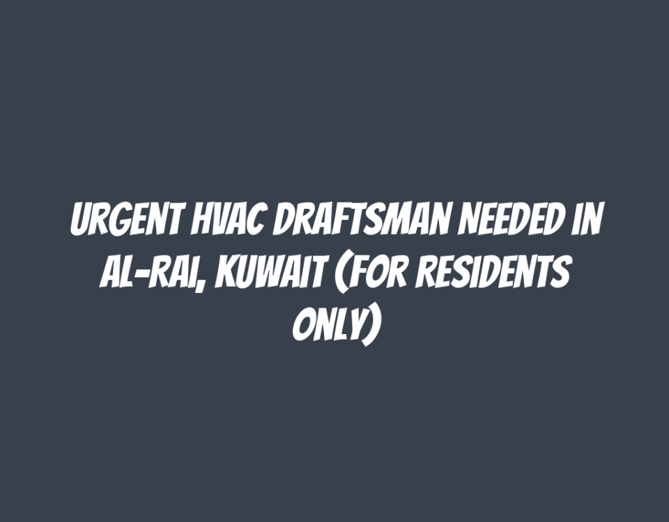 Urgent HVAC Draftsman Needed in Al-Rai, Kuwait (For Residents Only)