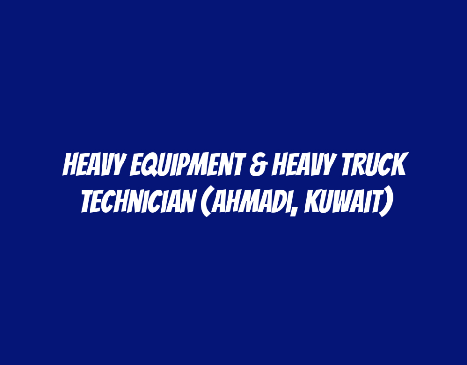 Heavy Equipment & Heavy Truck Technician (Ahmadi, Kuwait)