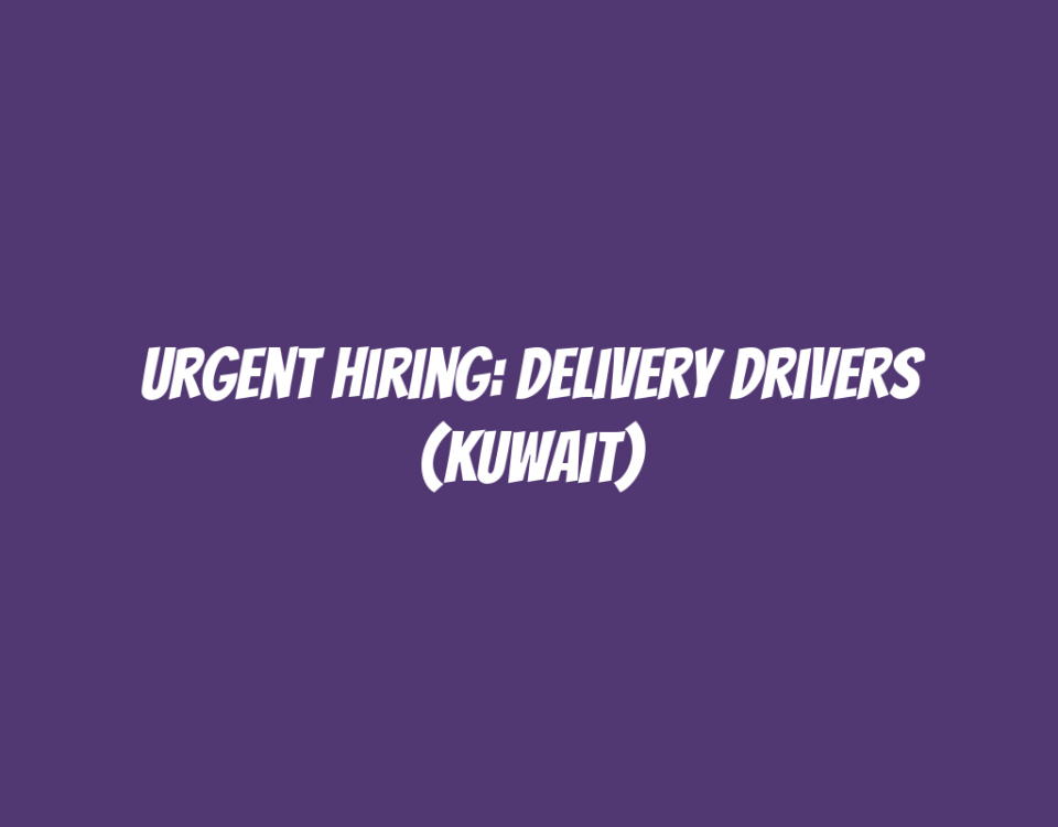 Urgent Hiring: Delivery Drivers (Kuwait)