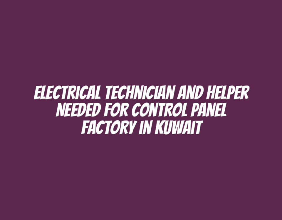 Electrical Technician and Helper Needed for Control Panel Factory in Kuwait