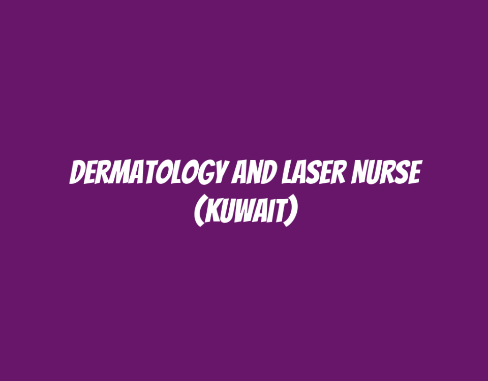 Dermatology and Laser Nurse (Kuwait)