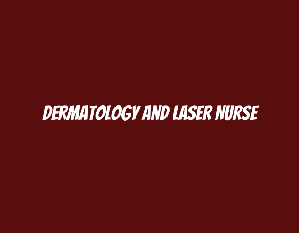 Dermatology and Laser Nurse