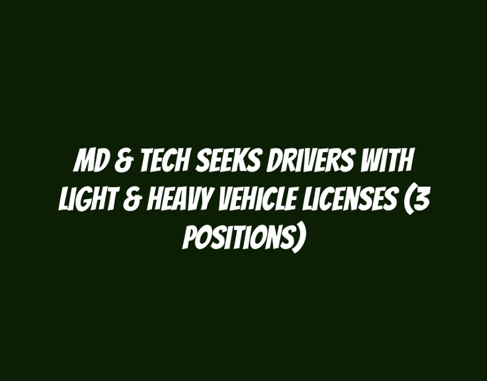 MD & Tech Seeks Drivers with Light & Heavy Vehicle Licenses (3 Positions)