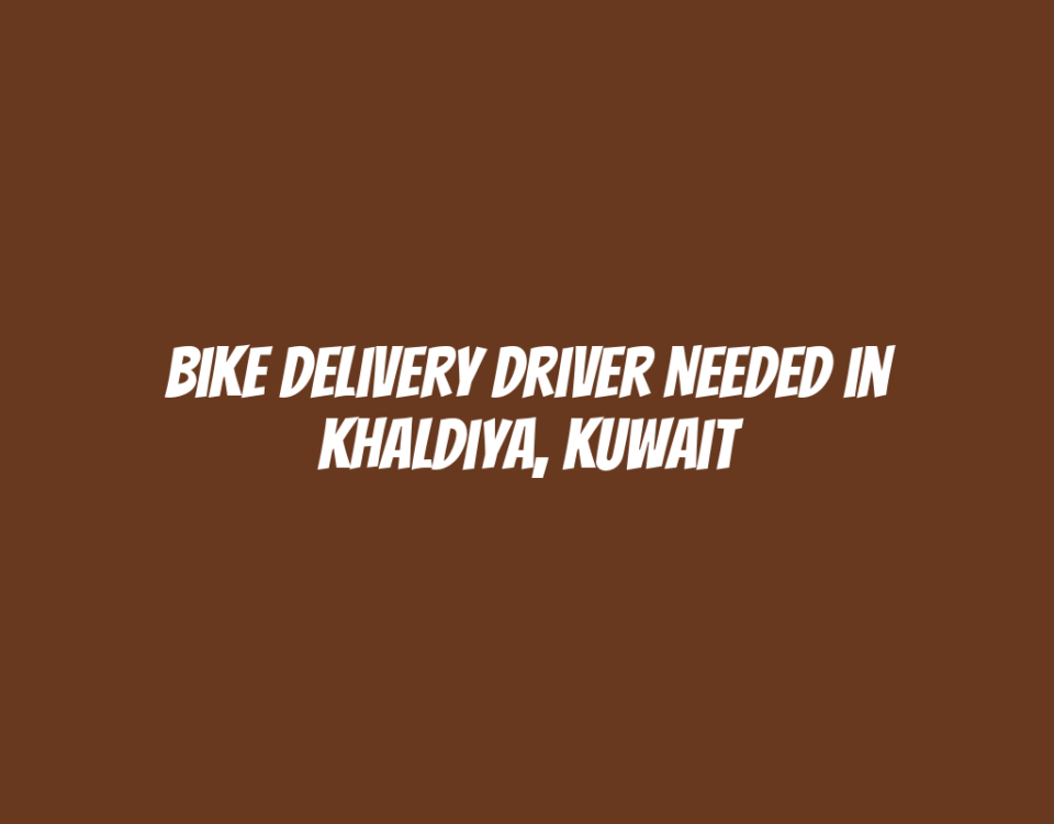 Bike Delivery Driver Needed in Khaldiya, Kuwait