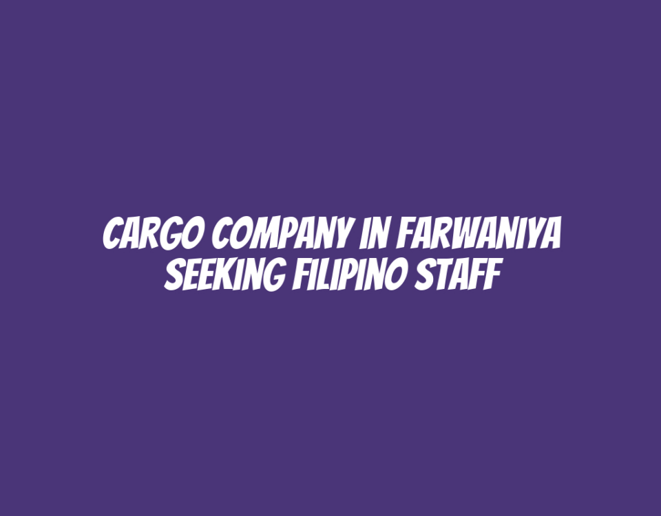 Cargo Company in Farwaniya Seeking Filipino Staff