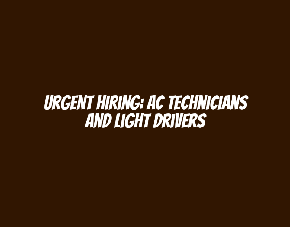 Urgent Hiring: AC Technicians and Light Drivers