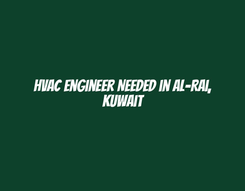 HVAC Engineer Needed in Al-Rai, Kuwait