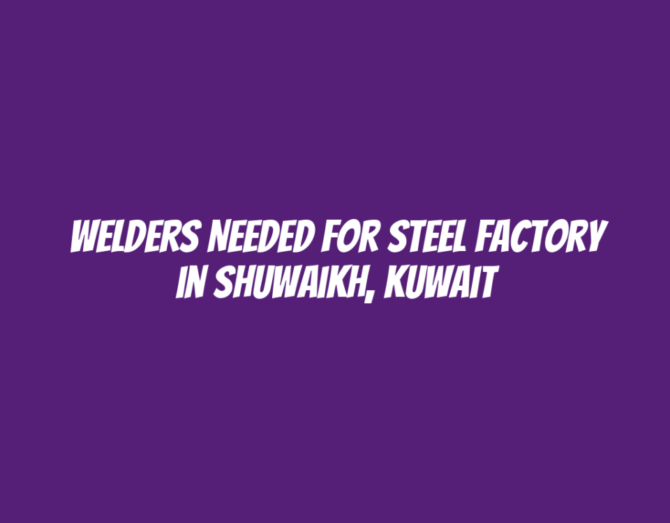 Welders Needed for Steel Factory in Shuwaikh, Kuwait