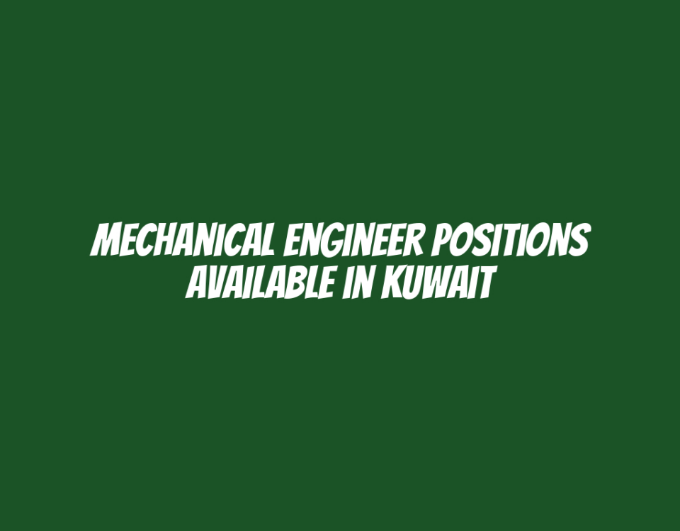 Mechanical Engineer Positions Available in Kuwait