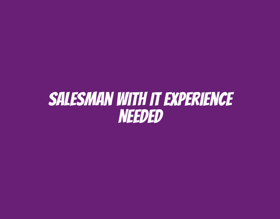 Salesman with IT Experience Needed