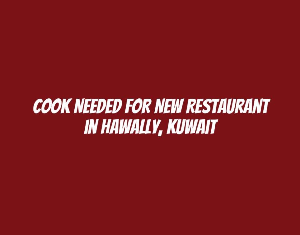 Cook Needed for New Restaurant in Hawally, Kuwait