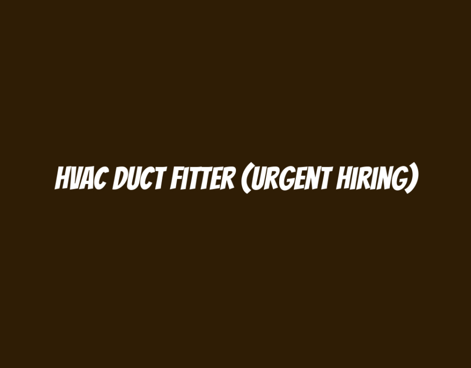 HVAC Duct Fitter (Urgent Hiring)