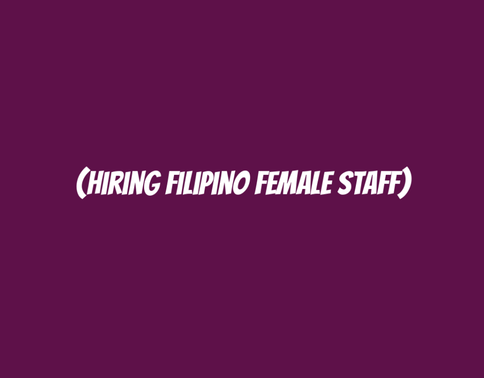 (Hiring Filipino Female Staff)