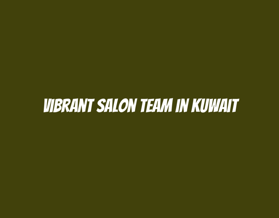 Vibrant Salon Team in Kuwait