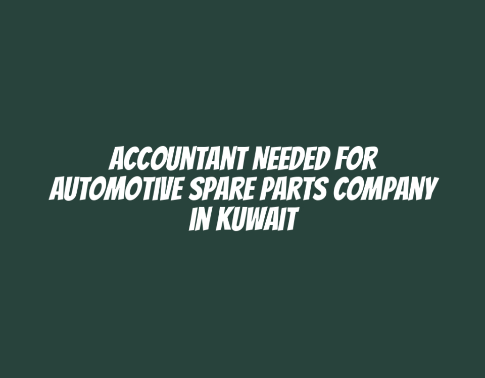 Accountant Needed for Automotive Spare Parts Company in Kuwait